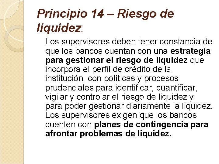 Principio 14 – Riesgo de liquidez: Los supervisores deben tener constancia de que los