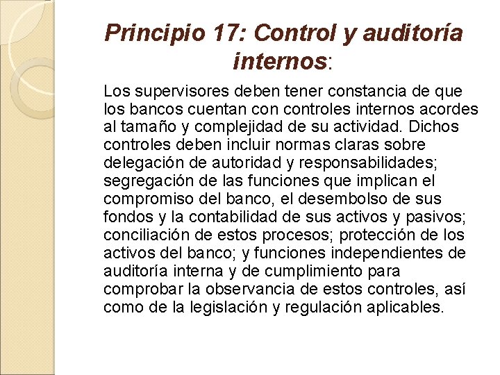 Principio 17: Control y auditoría internos: Los supervisores deben tener constancia de que los