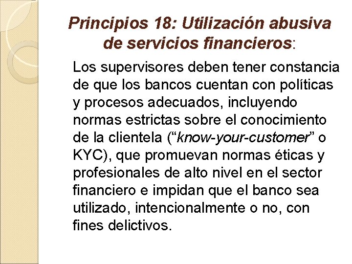 Principios 18: Utilización abusiva de servicios financieros: Los supervisores deben tener constancia de que