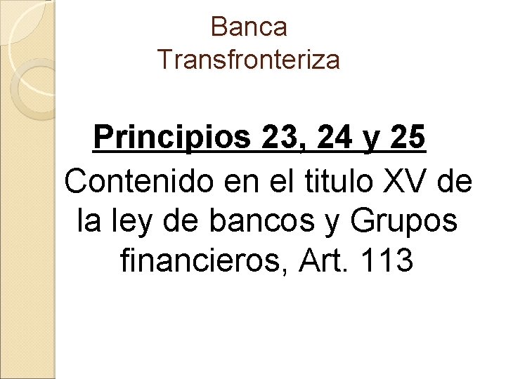 Banca Transfronteriza Principios 23, 24 y 25 Contenido en el titulo XV de la