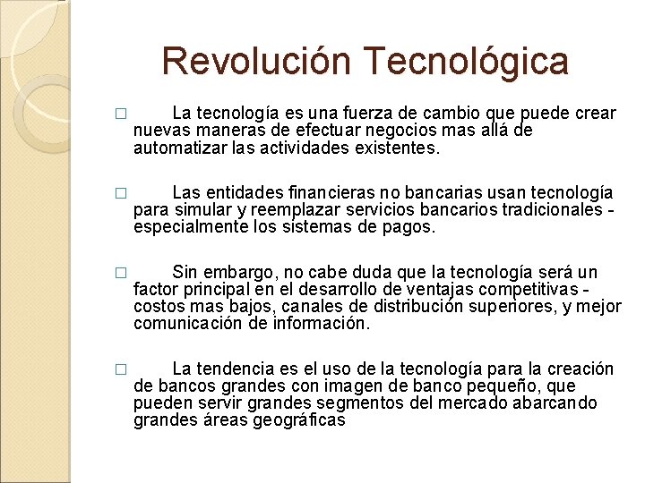 Revolución Tecnológica � La tecnología es una fuerza de cambio que puede crear nuevas