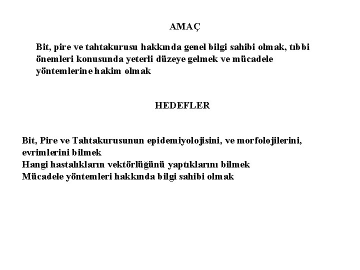 AMAÇ Bit, pire ve tahtakurusu hakkında genel bilgi sahibi olmak, tıbbi önemleri konusunda yeterli