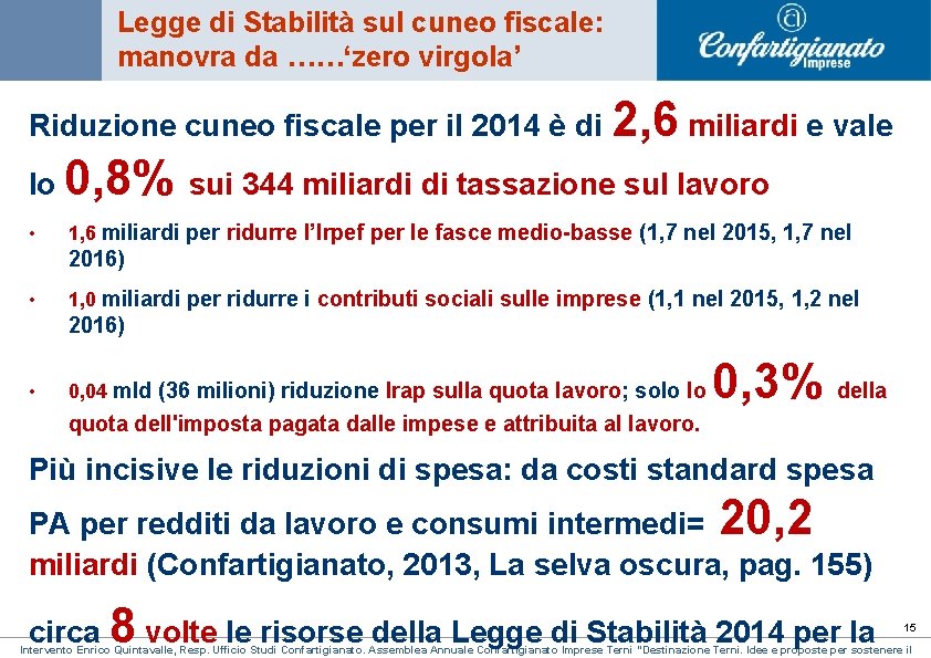 Legge di Stabilità sul cuneo fiscale: manovra da ……‘zero virgola’ Riduzione cuneo fiscale per Legge di Stabilità sul cuneo fiscale: manovra da ……‘zero virgola’ Riduzione cuneo fiscale per