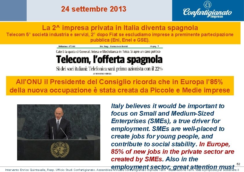 24 settembre 2013 La 2^ impresa privata in Italia diventa spagnola Telecom 5° società 24 settembre 2013 La 2^ impresa privata in Italia diventa spagnola Telecom 5° società