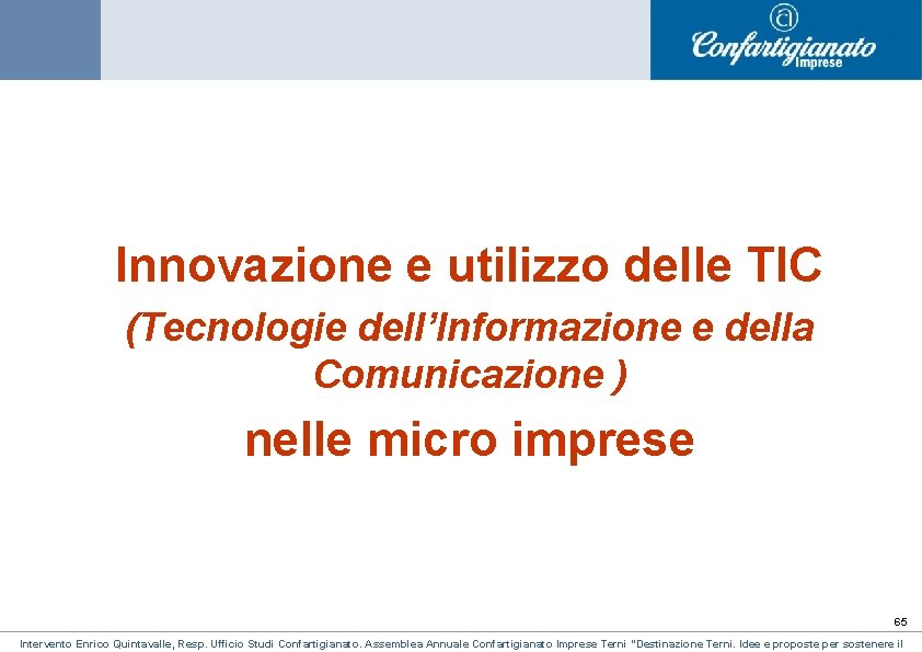 Innovazione e utilizzo delle TIC (Tecnologie dell’Informazione e della Comunicazione ) nelle micro imprese Innovazione e utilizzo delle TIC (Tecnologie dell’Informazione e della Comunicazione ) nelle micro imprese