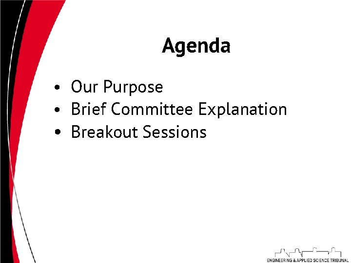 Agenda • Our Purpose • Brief Committee Explanation • Breakout Sessions 