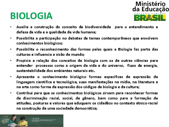 BIOLOGIA • • • Auxilia a construção do conceito de biodiversidade para o entendimento