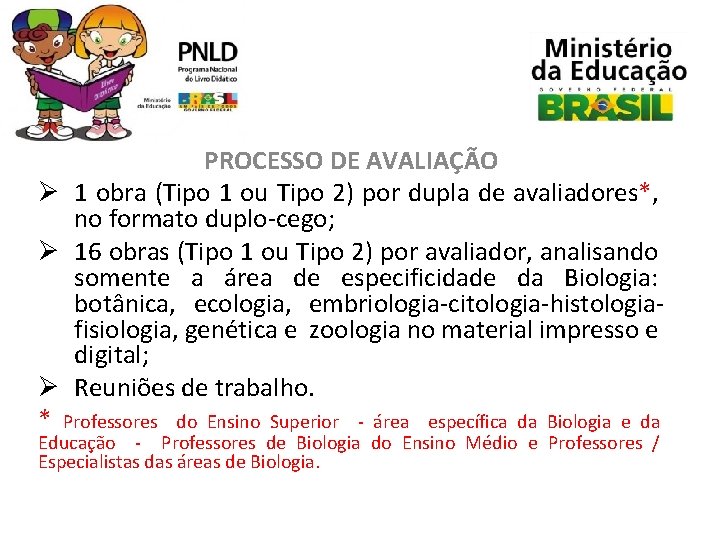 PROCESSO DE AVALIAÇÃO Ø 1 obra (Tipo 1 ou Tipo 2) por dupla de