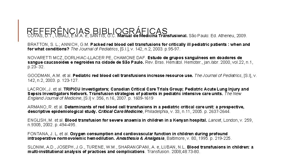 REFERÊNCIAS BIBLIOGRÁFICAS COVAS, D. T. , UBIALI, E. M. A. e, SANTIS, G. C.