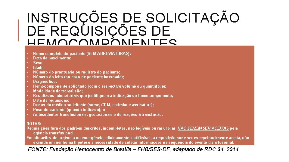 INSTRUÇÕES DE SOLICITAÇÃO DE REQUISIÇÕES DE HEMOCOMPONENTES • • • • Nome completo do