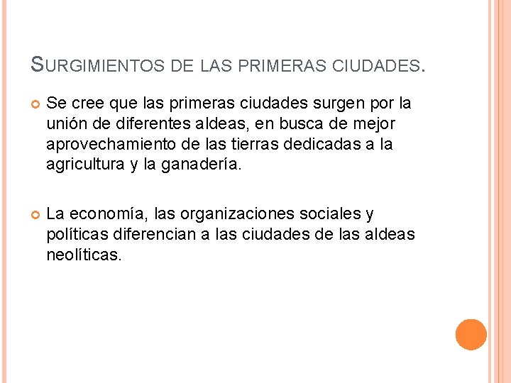 SURGIMIENTOS DE LAS PRIMERAS CIUDADES. Se cree que las primeras ciudades surgen por la