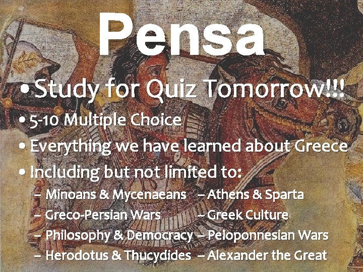 Pensa • Study for Quiz Tomorrow!!! • 5 -10 Multiple Choice • Everything we