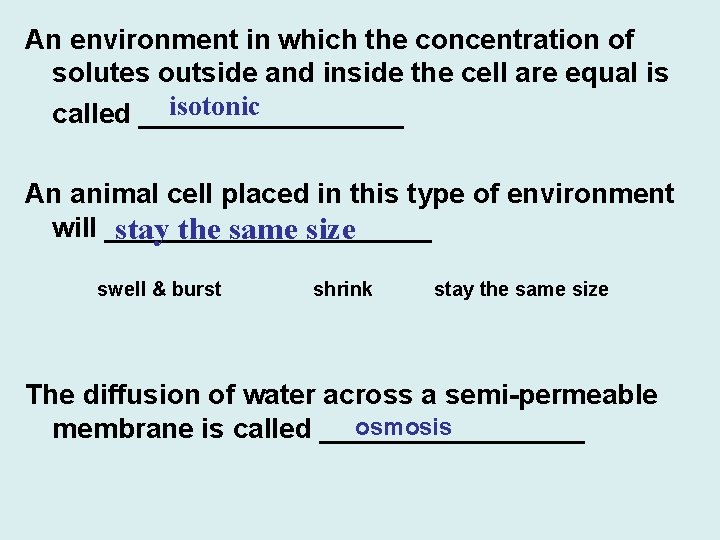 An environment in which the concentration of solutes outside and inside the cell are