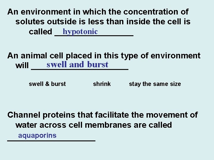 An environment in which the concentration of solutes outside is less than inside the