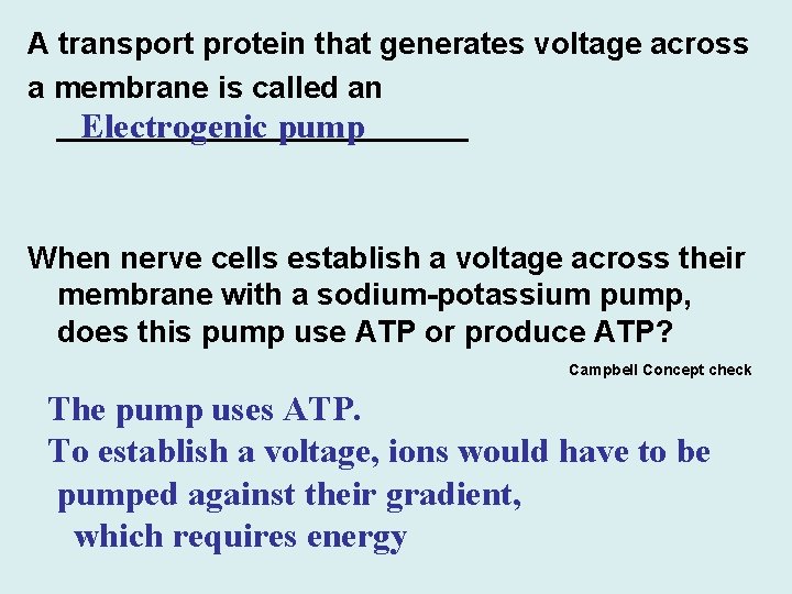 A transport protein that generates voltage across a membrane is called an ____________ Electrogenic