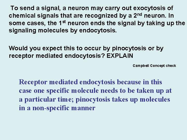  To send a signal, a neuron may carry out exocytosis of chemical signals