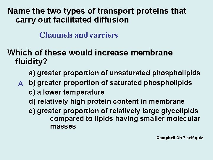 Name the two types of transport proteins that carry out facilitated diffusion Channels and