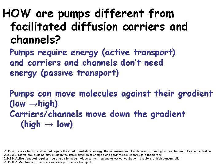 HOW are pumps different from facilitated diffusion carriers and channels? Pumps require energy (active