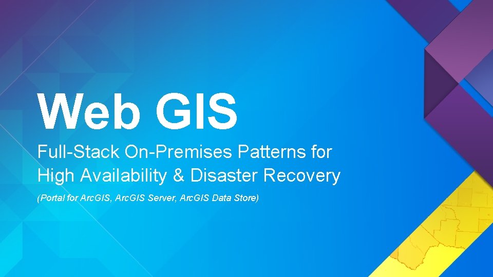 Web GIS Full-Stack On-Premises Patterns for High Availability & Disaster Recovery (Portal for Arc.
