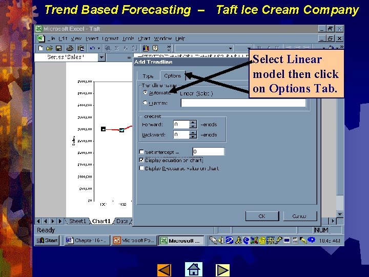 Trend Based Forecasting – Taft Ice Cream Company Select Linear model then click on