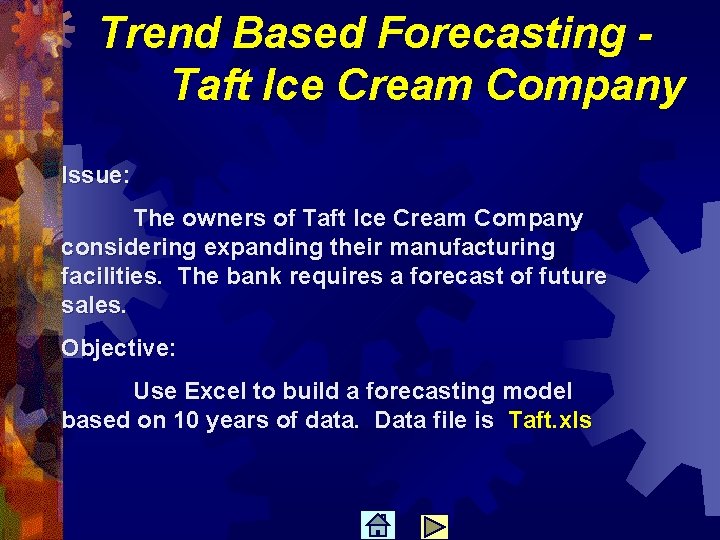 Trend Based Forecasting Taft Ice Cream Company Issue: The owners of Taft Ice Cream