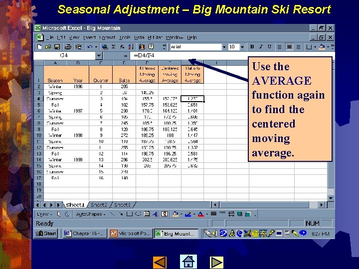 Seasonal Adjustment – Big Mountain Ski Resort Use the AVERAGE function again to find