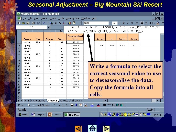 Seasonal Adjustment – Big Mountain Ski Resort Write a formula to select the correct