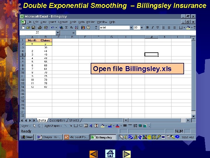 Double Exponential Smoothing – Billingsley Insurance Open file Billingsley. xls 