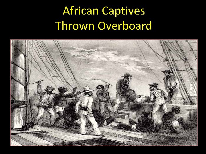 African Captives Thrown Overboard 