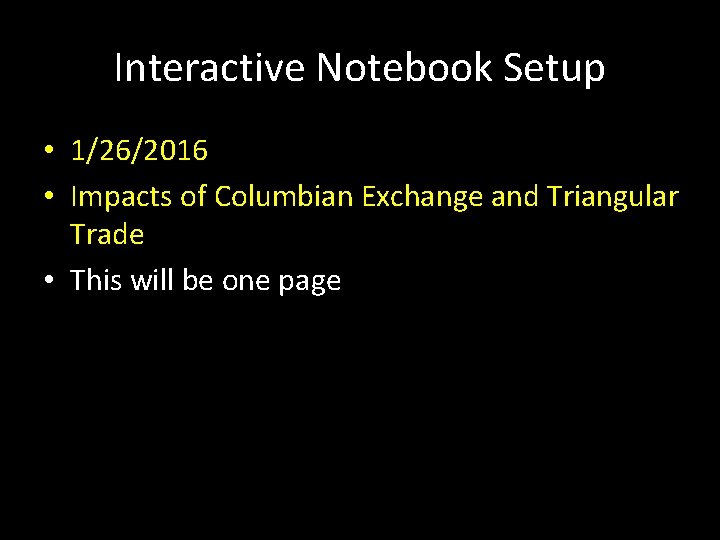 Interactive Notebook Setup • 1/26/2016 • Impacts of Columbian Exchange and Triangular Trade •