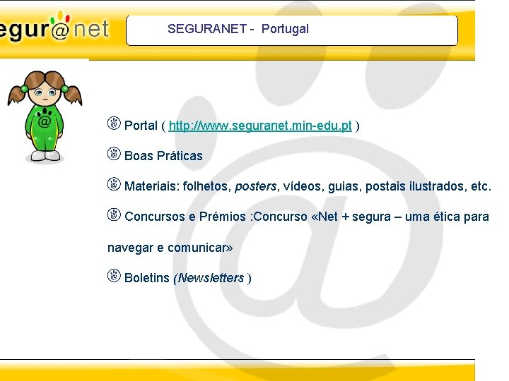 SEGURANET - Portugal Portal ( http: //www. seguranet. min-edu. pt ) Boas Práticas Materiais: