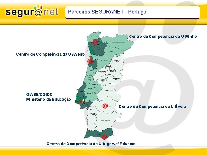 Parceiros SEGURANET - Portugal Centro de Competência da U Minho Centro de Competência da