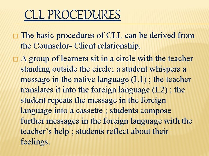 CLL PROCEDURES � The basic procedures of CLL can be derived from the Counselor-