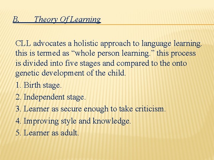 B. Theory Of Learning CLL advocates a holistic approach to language learning. this is