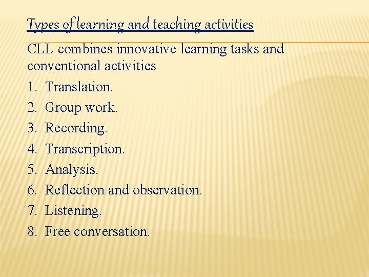 Types of learning and teaching activities CLL combines innovative learning tasks and conventional activities