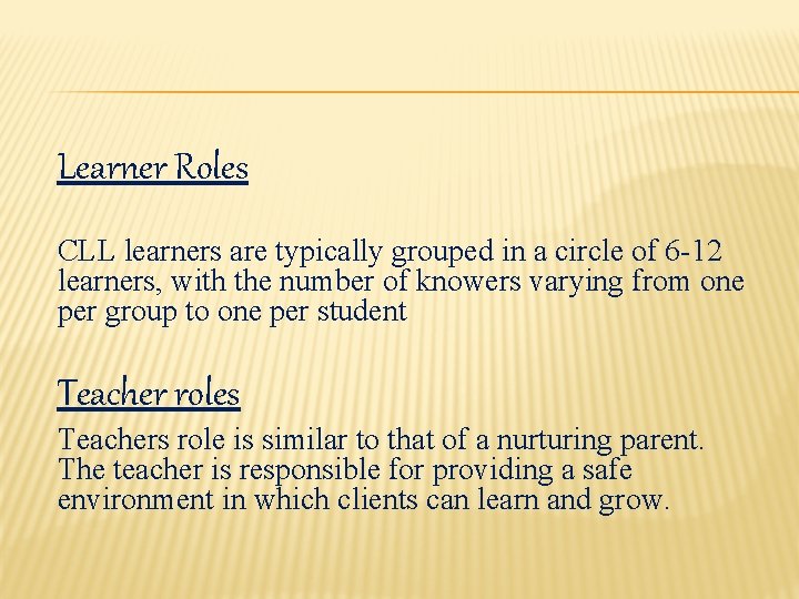 Learner Roles CLL learners are typically grouped in a circle of 6 -12 learners,