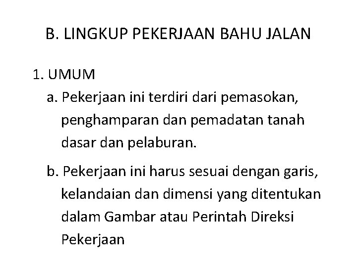 B. LINGKUP PEKERJAAN BAHU JALAN 1. UMUM a. Pekerjaan ini terdiri dari pemasokan, penghamparan