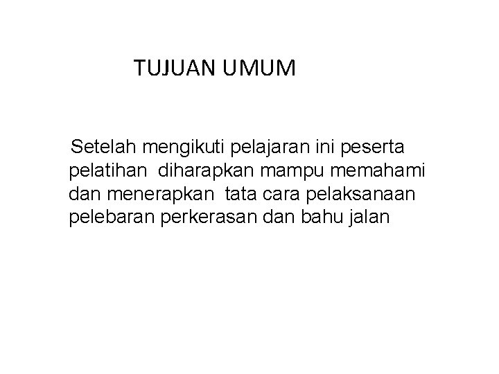 TUJUAN UMUM Setelah mengikuti pelajaran ini peserta pelatihan diharapkan mampu memahami dan menerapkan tata