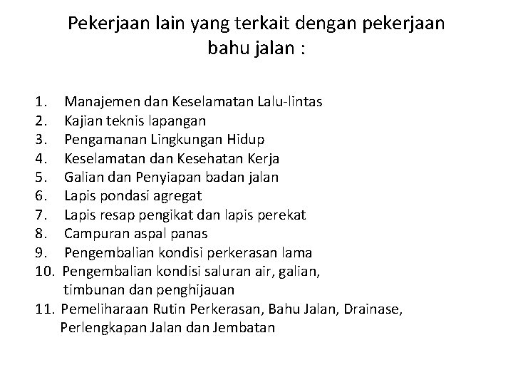 Pekerjaan lain yang terkait dengan pekerjaan bahu jalan : 1. 2. 3. 4. 5.