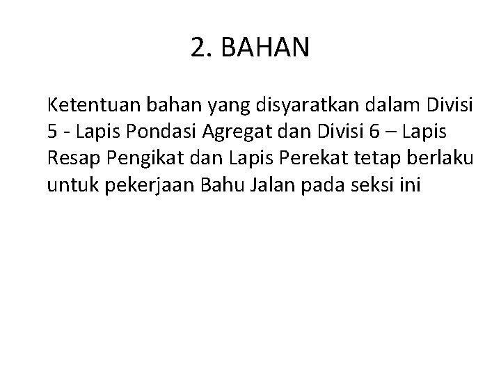 2. BAHAN Ketentuan bahan yang disyaratkan dalam Divisi 5 - Lapis Pondasi Agregat dan