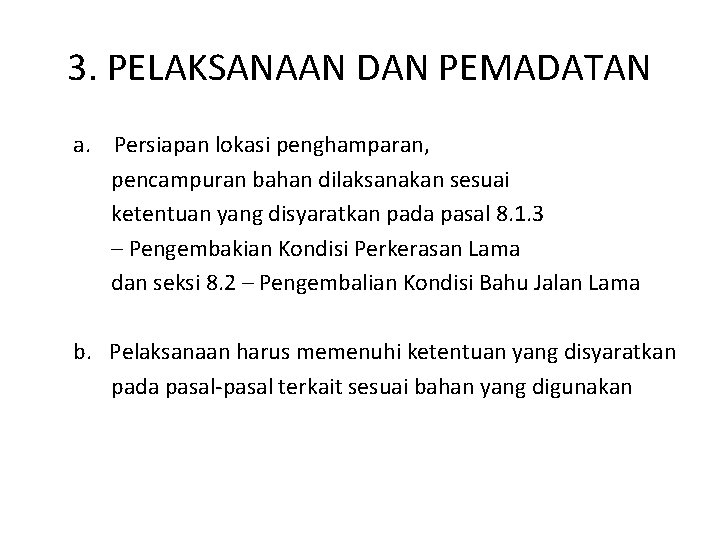 3. PELAKSANAAN DAN PEMADATAN a. Persiapan lokasi penghamparan, pencampuran bahan dilaksanakan sesuai ketentuan yang