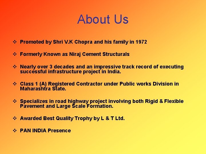 About Us v Promoted by Shri V. K Chopra and his family in 1972