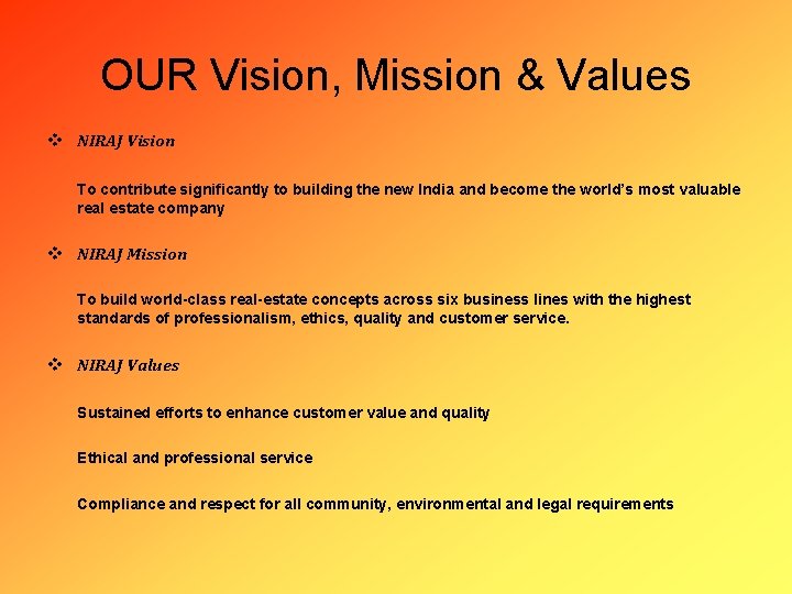 OUR Vision, Mission & Values v NIRAJ Vision To contribute significantly to building the