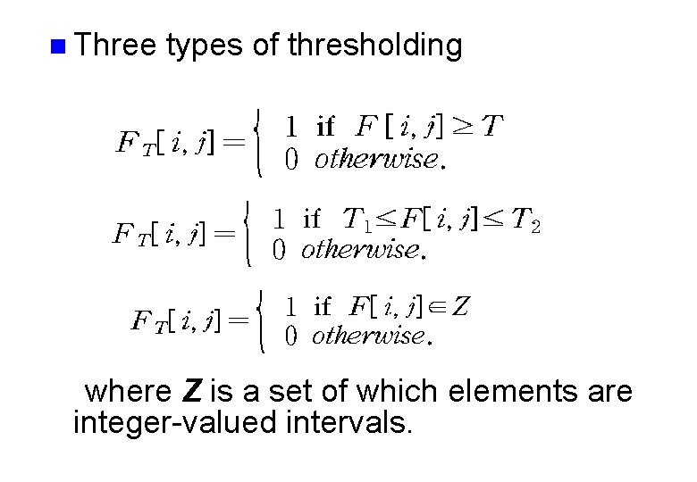 n Three types of thresholding where Z is a set of which elements are