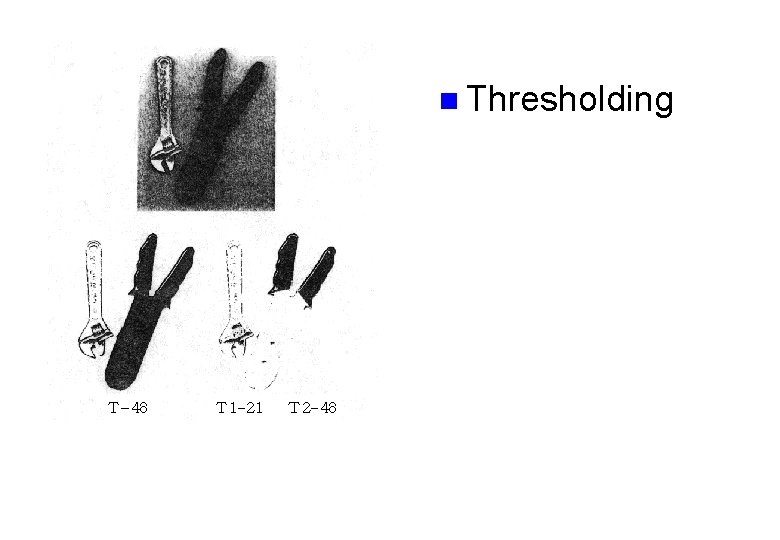 n Thresholding n Thresholding