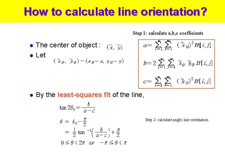 How to calculate line orientation? Step 1: calculate a, b, c coefficients l The