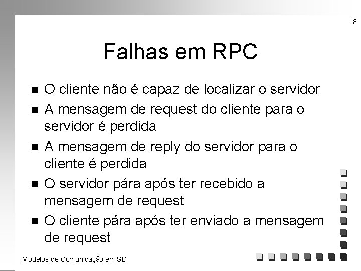 18 Falhas em RPC n n n O cliente não é capaz de localizar