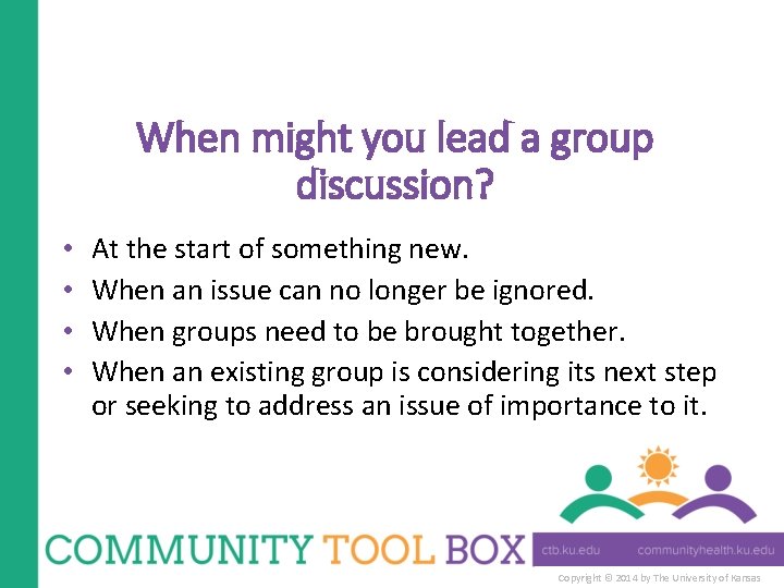When might you lead a group discussion? • • At the start of something