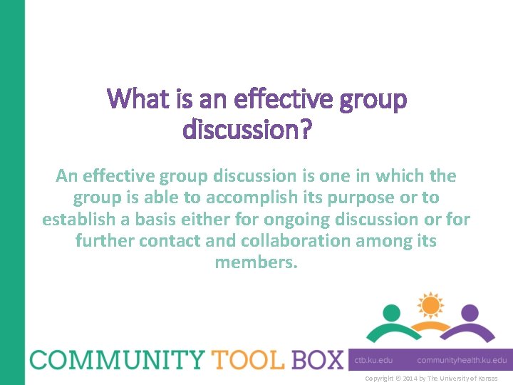What is an effective group discussion? An effective group discussion is one in which