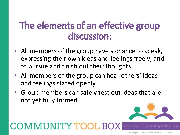 The elements of an effective group discussion: • All members of the group have